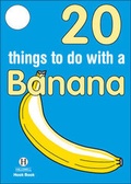 Cover: 20 Things to Do with a Banana - Hallewell Publications