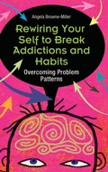 Cover: Rewiring Your Self to Break Addictions and Habits - Praeger Publishers Inc