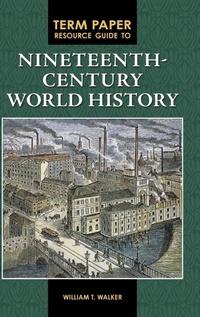 Enlarge image Cover: Term Paper Resource Guide to Nineteenth-Century World History - Greenwood Press