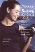 Cover: Fitness Training for Girls : A Teen Girl's Guide to Resistance Training, Cardiovascular Conditioning and Nutrition - Tracks PublishingUS