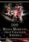 Cover: 100 Media Moments That Changed America - Greenwood Press