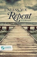 Cover: Unless You Repent - Gospel Folio Press