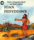 Cover: Cyfres Llyfr y Pysgodyn Bach am Bobl y Beibl: Ioan Fedyddiwr - Cyhoeddiadau'r Gair
