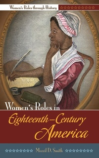 Enlarge image Cover: Women's Roles in Eighteenth-Century America - Greenwood Press