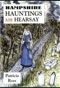 Cover: Hampshire Hauntings and Hearsay - The King's England Press
