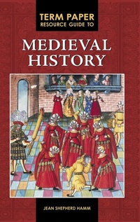 Enlarge image Cover: Term Paper Resource Guide to Medieval History - Greenwood Press
