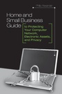 Cover: Home and Small Business Guide to Protecting Your Computer Network, Electronic Assets, and Privacy - Praeger Publishers Inc