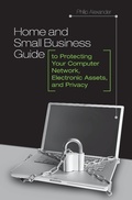 Cover: Home and Small Business Guide to Protecting Your Computer Network, Electronic Assets, and Privacy - Praeger Publishers Inc