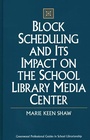 Cover: Block Scheduling and Its Impact on the School Library Media Center - Libraries Unlimited Inc