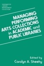 Cover: Managing Performing Arts Collections in Academic and Public Libraries - Libraries Unlimited Inc