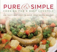 Enlarge image Cover: Pure and Simple - Cooking for A Busy Lifestyle - Brahma Kumaris Information Services Publications