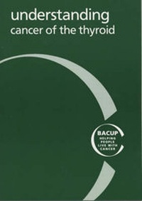 Enlarge image Cover: Understanding Cancer of the Thyroid - CancerBACUP (British Association of Cancer United