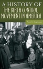 Cover: A History of the Birth Control Movement in America - Praeger Publishers Inc