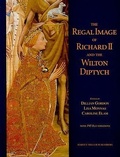 Cover: The Regal Image of Richard II and the Wilton Diptych - Harvey Miller Publishers