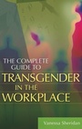 Cover: The Complete Guide to Transgender in the Workplace - Praeger Publishers Inc