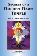 Cover: Secrets of a Golden Dawn Temple: Creating Magical Tools Bk. 1 - Thoth Publications