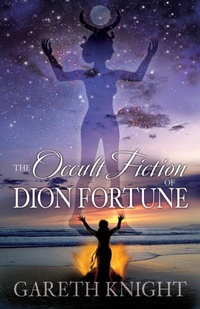 Enlarge image Cover: The Occult Fiction of Dion Fortune - Thoth Publications