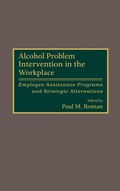 Cover: Alcohol Problem Intervention in the Workplace - Praeger Publishers Inc