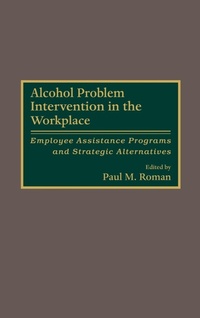 Enlarge image Cover: Alcohol Problem Intervention in the Workplace - Praeger Publishers Inc