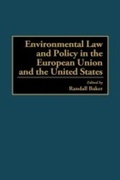 Abbildung von: Environmental Law and Policy in the European Union and the United States - Praeger Publishers Inc