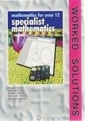 Cover: Specialist Mathematics: Worked Solutions Year 12 - Haese & Harris Publications