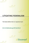 Cover: Litigating Federalism - Praeger Publishers Inc