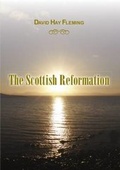 Cover: The Scottish Reformation - Reformation Press