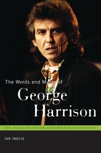 Enlarge image Cover: The Words and Music of George Harrison - Praeger Publishers Inc