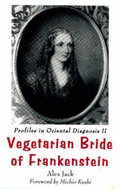 Cover: Profiles in Oriental Diagnosis: Vegetarian Bride of Frankenstein v. 2 - One Peaceful World Press