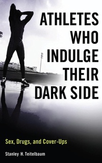 Abbildung von: Athletes Who Indulge Their Dark Side - Praeger Publishers Inc