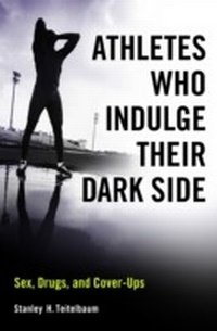 Abbildung von: Athletes Who Indulge Their Dark Side - Praeger Publishers Inc