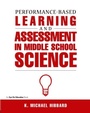 Cover: Performance-Based Learning & Assessment in Middle School Science - Eye On Education, Inc