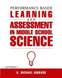 Enlarge image Cover: Performance-Based Learning & Assessment in Middle School Science - Eye On Education, Inc