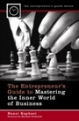 Cover: The Entrepreneur's Guide to Mastering the Inner World of Business - Praeger Publishers Inc
