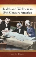 Cover: Health and Wellness in 19th-Century America - Greenwood Press