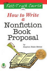 Enlarge image Cover: Fast Track Course on How to Write a Nonfiction Book Proposal - Quill Driver Books, U.S.
