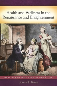 Enlarge image Cover: Health and Wellness in the Renaissance and Enlightenment - Greenwood Press