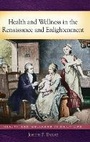 Cover: Health and Wellness in the Renaissance and Enlightenment - Greenwood Press