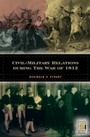 Cover: Civil-Military Relations during the War of 1812 - Praeger Publishers Inc