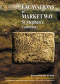 Cover: Excavations at Market Way, St Stephen's, Canterbury - Canterbury Archaeological Trust Ltd