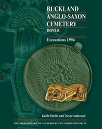 Enlarge image Cover: Buckland Anglo-Saxon Cemetery, Dover - Canterbury Archaeological Trust Ltd