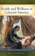 Cover: Health and Wellness in Colonial America - Greenwood Press