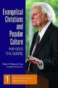 Cover: Evangelical Christians and Popular Culture [3 volumes] - Praeger Publishers Inc