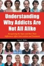 Cover: Understanding Why Addicts Are Not All Alike - Praeger Publishers Inc