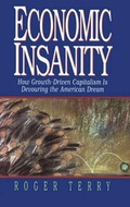 Cover: Economic Insanity: How Growth-Driven Capitalism is Devouring the American Dream - Berrett-Koehler