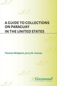 Enlarge image Cover: A Guide to Collections on Paraguay in the United States - Greenwood Press