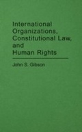 Cover: International Organizations, Constitutional Law, and Human Rights - Praeger Publishers Inc