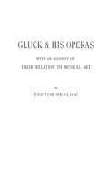 Cover: Gluck and His Operas - Praeger Publishers Inc