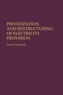 Cover: Privatization and Restructuring of Electricity Provision - Praeger Publishers Inc