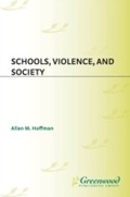 Cover: Schools, Violence, and Society - Praeger Publishers Inc
